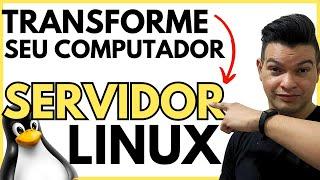 Como Transformar o seu Computador em um Servidor Usando Linux