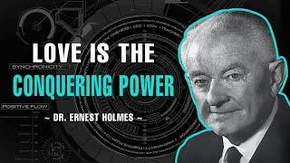 Love Is The Conquering Power - Dr.  Ernest Holmes