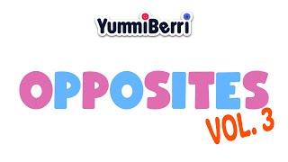 OPPOSITES VOL. 3 | Opposites Song | Read Along | YummiBerri kids' songs