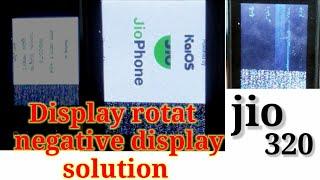 jio 320 display rotat || jio 320 negative display solution || jio 320 display rotation problem soln