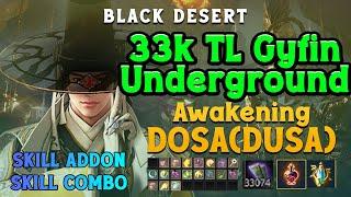 BDO Dosa Awakening 33k (35k is possible) TL/hr Gyfin Underground | Skill addon | PVE Combo Guide