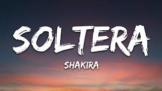 Shakira - Soltera (Letra/Lyrics)