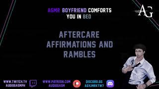 Asmr Boyfriend aftercare, Comfort Audio, Words of affirmation. (head phones) or  why not heh