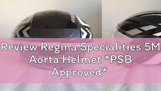 Review Regina Specialities 5M Aorta Helmet *PSB Approved*