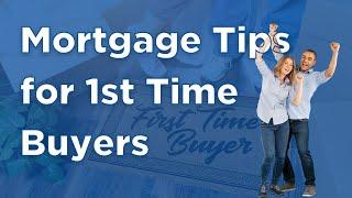 Mortgage Tips For First Time Buyers