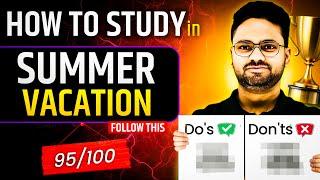 How to Study in Summer Vacation || June से पढ़कर 95% लाएं || सम्पूर्ण जानकारी || Hindi Medium