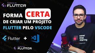 A forma certa de criar um projeto Flutter pelo VSCode