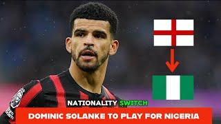 GOOD NEWS DOMINIC SOLANKE TO SWITCH NATIONALITY FROM ENGLAND TO NIGERIA - GHANAIAN HONEST REVIEW