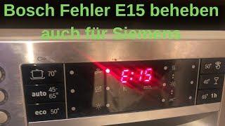 Bosch Fehler E15 beheben - Geschirrspüler Fehler E15 beheben