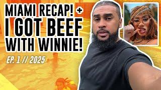 MIAMI TRIP RECAP + BEEF WITH WINNIE! | EP. 1 - 2025