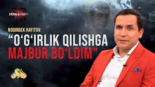 OCHILMAGAN SIR: O'g'irlik qilishga majbur bo'ldim... Nodirbek Hayitov