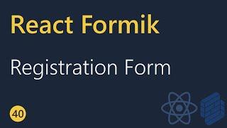 React Formik Tutorial - 40 - Registration Form