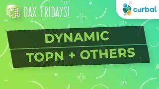 DAX Fridays! #132: Dynamic TopN + Others in Power BI