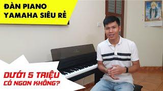 Mua Đàn Piano Nào Dưới 5 Triệu? Có Nên Mua Không? Đàn Piano Yamaha CLP260