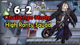 Arknights 6-2 Challenge Mode - High Rarity Squad