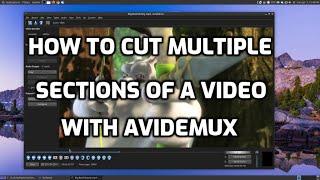 How to Cut Multiple Sections of a Video with Avidemux