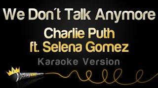 Charlie Puth ft. Selena Gomez - We Don't Talk Anymore (Karaoke Version)