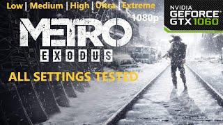 Metro Exodus | GTX 1060  - 1080p Low, Medium, High, Ultra and Extreme