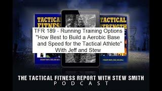 TFR 189 - Running Training Options - Building Aerobic Base for Tactical Athletes