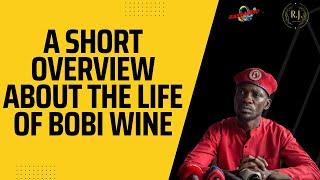 Short Overview About The Life Of Bobi Wine