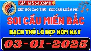 SOI CẦU MIỀN BẮC 03/01, DỰ ĐOÁN XSMB thứ 6, SOI CẦU MB, XỔ SỐ MIỀN BẮC , GIẢI MÃ SỐ XSMB