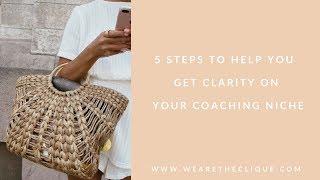 5 Tips for Getting Clarity on Your Coaching Niche