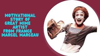 MOTIVATIONAL & INSPIRATIONAL STORY OF GREAT MIME ARTIST FROM FRANCE MARCEL MARCEAU