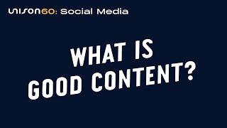 What is Good Content? | Unison60