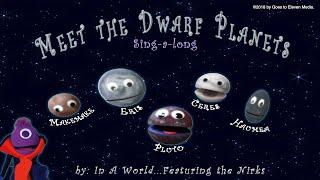 Meet the Dwarf Planets - Sing-a-long with lyrics -A Kid's Song About Space / Astronomy / The Nirks ®