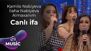 Kamilə Nəbiyeva & İlahə Nəbiyeva & Almaxanım - Canlı ifa