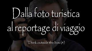 Dalla foto turistica al reportage di viaggio (Think outside the box! - 4)