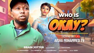 WHO IS OKAY EPISODE 2 Ft BRAIN JOTTER , AISHA MOHAMMED, MBOLO & MC BOB LATEST COMEDY MOVIE series