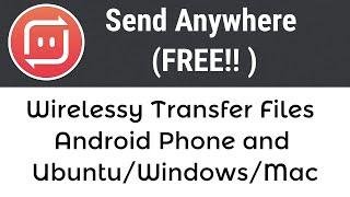 Send Anywhere (FREE) - Wirelessly Transfer Files - Android Phone and Ubuntu/Windows/Mac