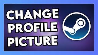 How to Change Steam Profile Picture (2024 Guide)