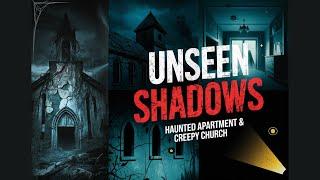 Haunted Apartment & Creepy Church: Unseen Shadows