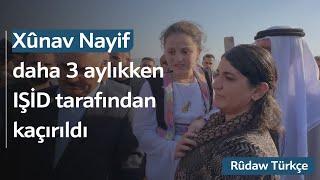 Xûnav Nayif daha 3 aylıkken IŞİD tarafından kaçırıldı