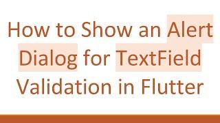 How to Show an Alert Dialog for TextField Validation in Flutter