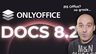 La MIGLIORE ALTERNATIVA a MS OFFICE si è aggiornata! - ONLYOFFICE DOCS 8.2!