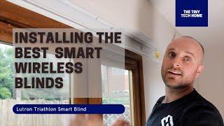 Lutron Triathlon: Installing the best SMART WIRELESS Blind on the market