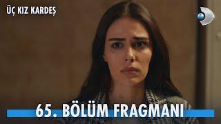 Üç Kız Kardeş 65. Bölüm Fragmanı @kanald