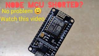 What to do when NODE MCU shorted ?|ESP8266 Repair Trick