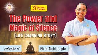 3T: Ep 74 :The Power and Magic of Silence I BK Dr Mohit Gupta