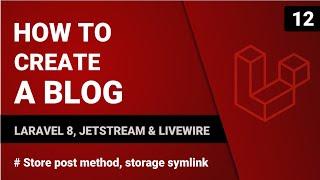 Store post method, storage symlink | Create a blog with Laravel 8, Jetstream & Livewire | #12