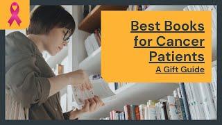 Best Books for Cancer Patients – A gift guide