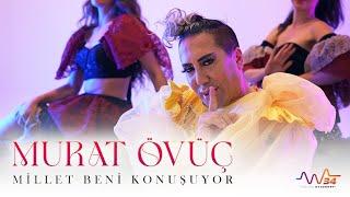 MURAT ÖVÜÇ - MİLLET BENİ KONUŞUYOR