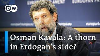 Osman Kavala: The source of Erdogan's biggest rift with the West | DW News