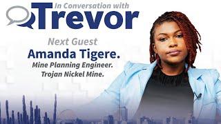 Amanda Tigere, Mine Planning Engineer; Trojan Nickel Mine In Conversation with  Trevor