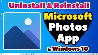 How to Completely Uninstall & Reinstall Microsoft Photos App in Windows 10 PC or Laptop