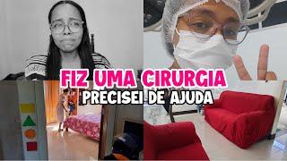 O QUE ACONTECEU COMIGO|FIZ UMA CIRURGIA E PRECISEI DE AJUDA|ROTINA EM CASA