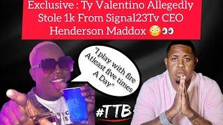 Exclusive : Ty Valentino Stole 1k From Signal23Tv CEO! Currently Has A Warrant Out For His Arrest